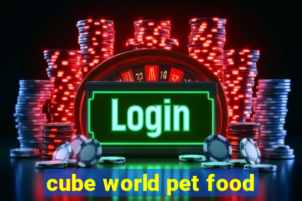 cube world pet food